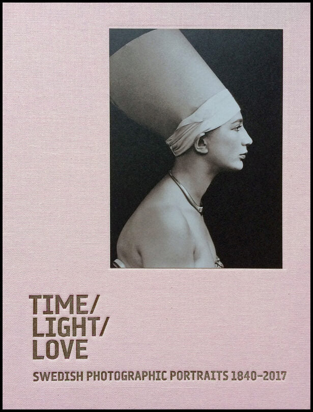 Nilsson, Jenny Maria | Time / Light / Love. Swedish Photographic Portraits 1840-2017