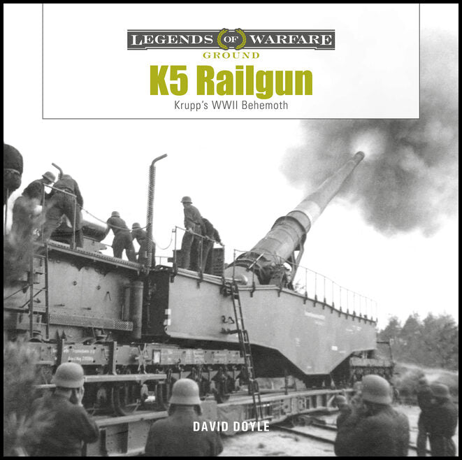 David Doyle | K5 Rail Gun : Krupp's WWII Behemoth