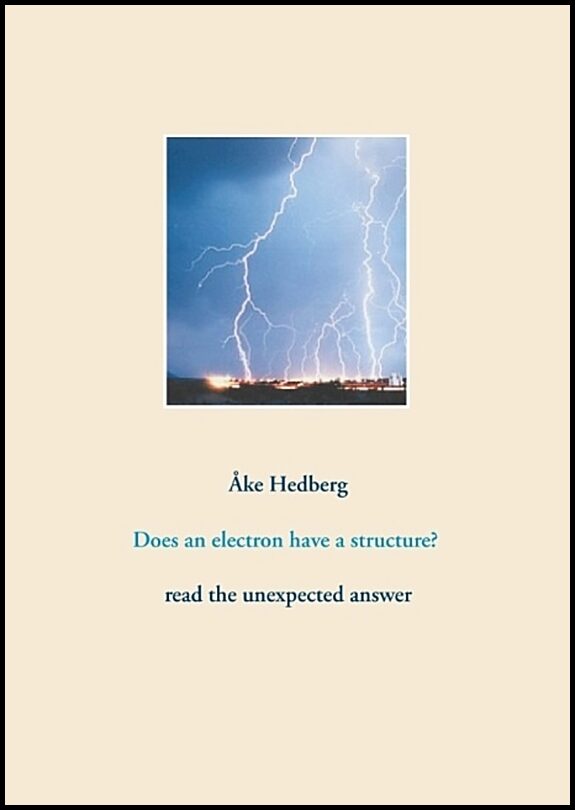 Hedberg, Åke | Does an electron have a structure? : Read the unexpected answer