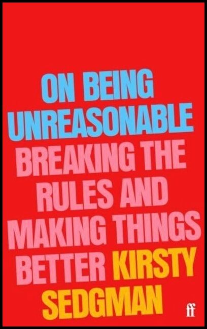 Sedgman, Kirsty | On Being Unreasonable