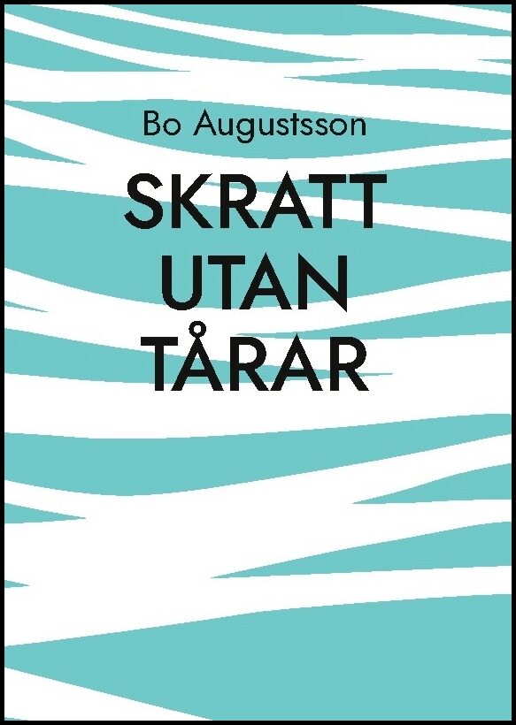 Augustsson, Bo | Skratt utan tårar : En verklighetsflykt