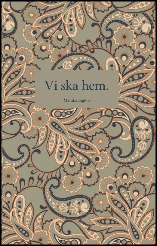 Bigloo, Mahdis | Vi ska hem