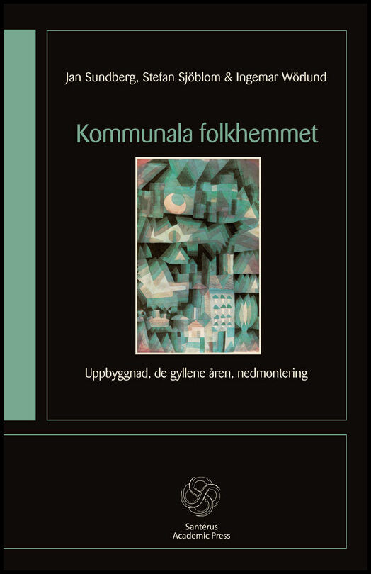 Sundberg, Jan| Sjöblom, Stefan| Wörlund, Ingemar | Kommunala folkhemmet : Uppbyggnad, de gyllene åren, nedmontering