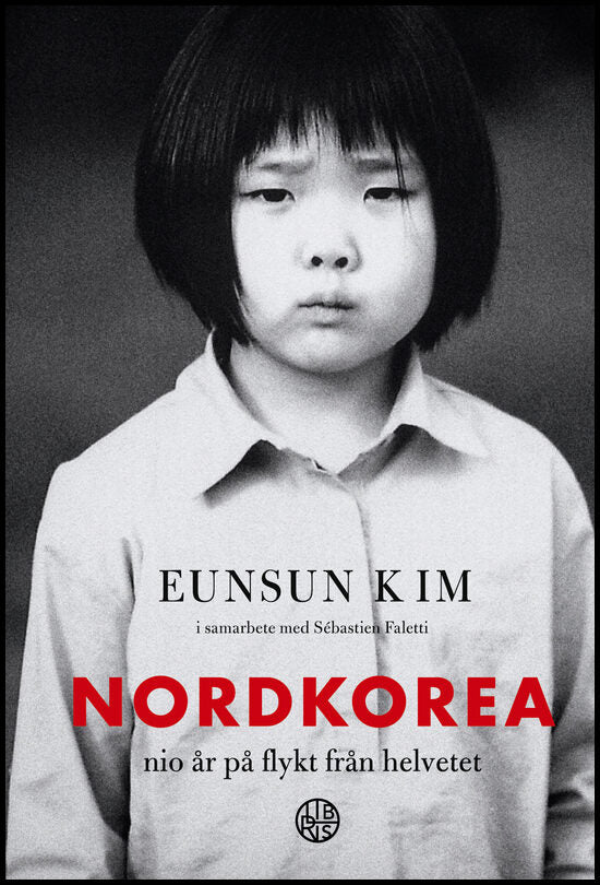 Kim, Eunsun | Nordkorea : Nio år på flykt från helvetet