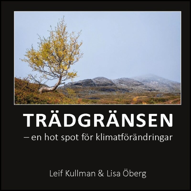 Kullman, Leif| Öberg, Lisa | Trädgränsen : En hot spot för klimatförändringar