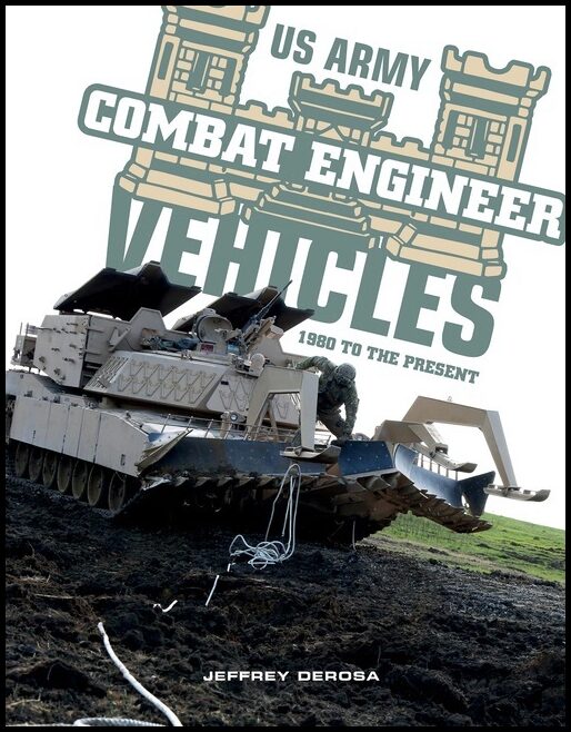 Jeffrey DeRosa | Us Army Combat Engineer Vehicles : 1980 to the Present