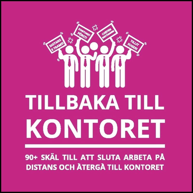 Berg, Oscar | Tillbaka till kontoret : 90+ skäl till att sluta arbeta på distans och åter