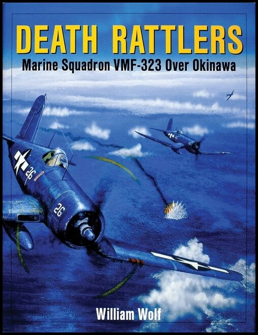 William Wolf | Death Rattlers : Marine Squadron VMF-323 over Okinawa