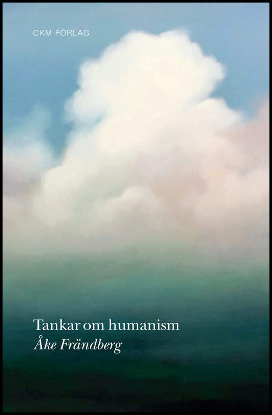 Frändberg, Åke | Tankar om humanism