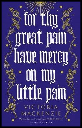 MacKenzie, Victoria | For Thy Great Pain Have Mercy On My Little Pain