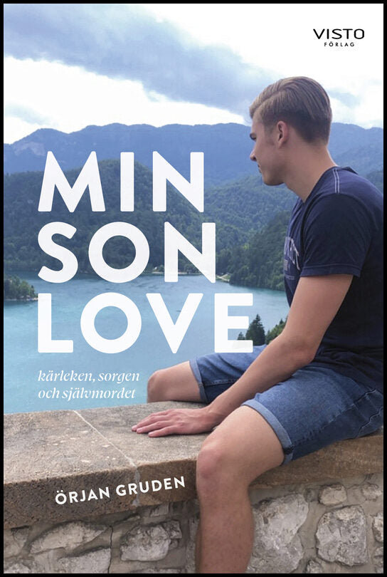 Gruden, Örjan | Min son Love : Kärleken, sorgen och självmordet