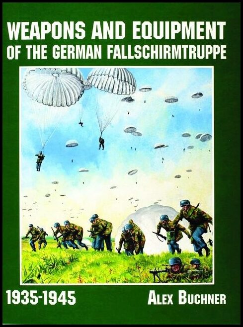 Buchner, Alex | Weapons and equipment of the german fallschirmtruppe 1941-1945