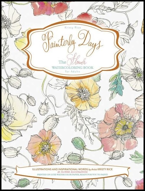 Rice, Kristy | Painterly days : The flower watercoloring book for adults