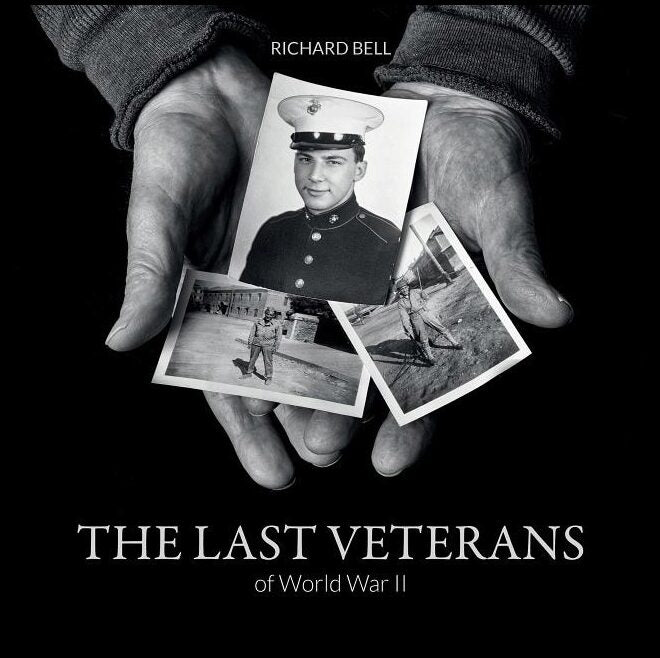 Richard Bell | The Last Veterans Of World War Ii : Portraits and Memories
