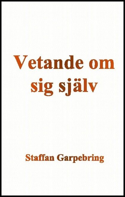 Garpebring, Staffan | Vetande om sig själv