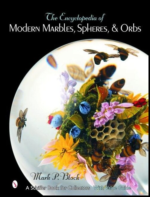 Mark P. Block | The Encyclopedia Of Modern Marbles, Spheres, And Orbs