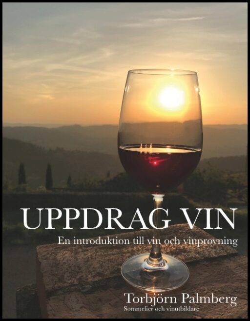 Palmberg, Torbjörn | Uppdrag vin : En introduktion till vin och vinprovning