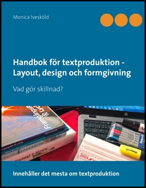 Ivesköld, Monica | Handbok för textproduktion : Layout, design och formgivning