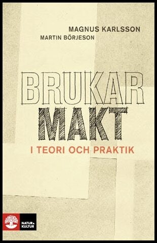 Karlsson, Magnus| Börjeson, Martin | Brukarmakt : I teori och praktik