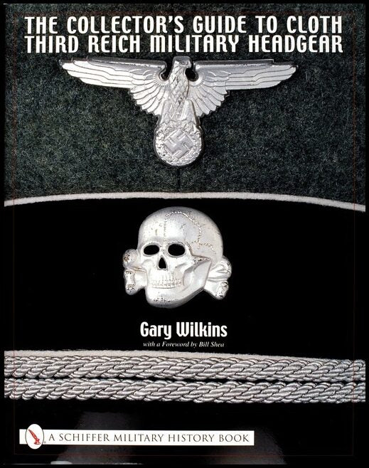 Wilkins, Gary | Collectors guide to cloth third reich military headgear
