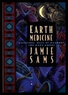 Sams, Jamie | Earth Medicine : Ancestors' Ways Of Harmony For Many Moons