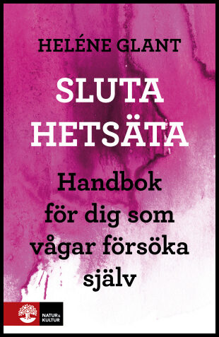 Glant, Heléne | Sluta hetsäta : Handbok för dig som vågar försöka själv