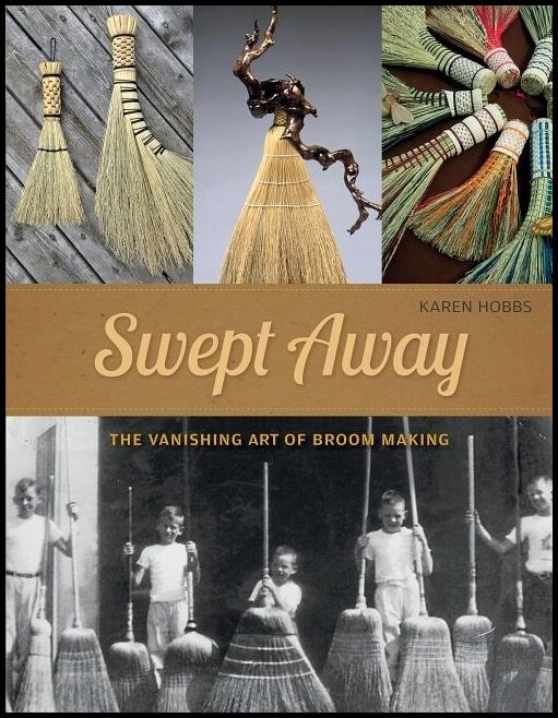 Hobbs, Karen | Swept away : The vanishing art of broom making