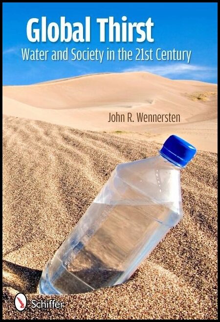 John R. Wennersten | Global Thirst : Water and Society in the 21st Century