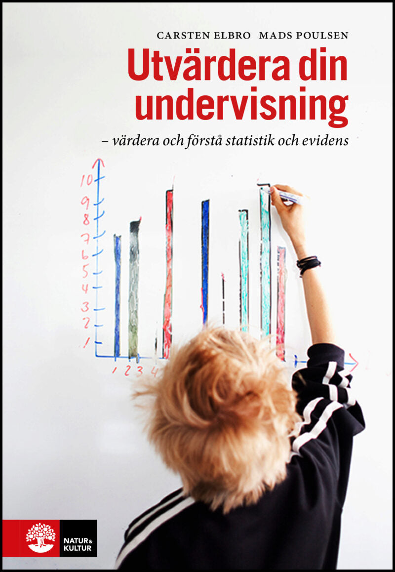 Elbro, Carsten| Poulsen, Mads | Utvärdera din undervisning : Värdera och förstå statistik och evidens