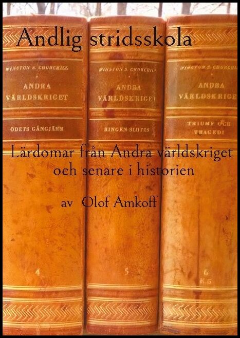 Amkoff, Olof | Andlig stridsskola : Lärdomar från andra världskriget och senare i historien