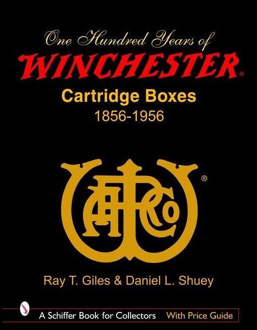 Ray T. Giles | 100 Years Of Winchester Cartridge Boxes, 1856-1956