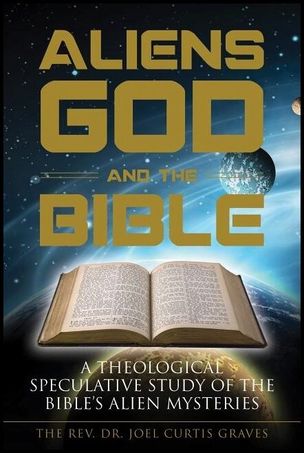 Joel Curtis Graves | Aliens, God, And The Bible