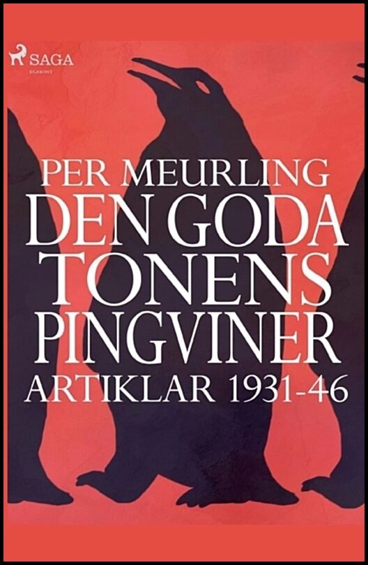 Meurling, Per | Den goda tonens pingviner : Artiklar 1931-46 :