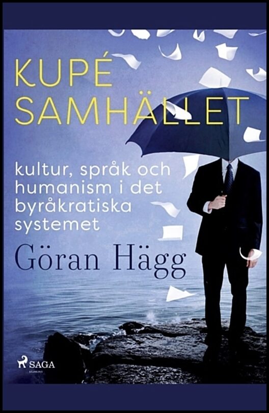 Hägg, Göran | Kupésamhället : Kultur, språk och humanism i det byråkratiska systemet