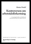 Wendel, Monica | Kontroversen om arbetstidsförkortning : En sociologisk studie av tre försök med arbetstidsförkortning i...