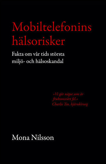 Nilsson, Mona | Mobiltelefonins hälsorisker : Fakta om vår tids största miljö- och hälsoskandal