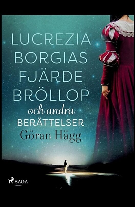 Hägg, Göran | Lucrezia Borgias fjärde bröllop och andra berättelser