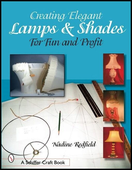 Nadine Redfield | Creating Elegant Lamps & Shades : For Fun and Profit