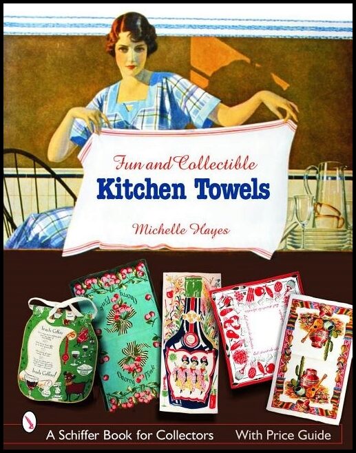 Michelle Hayes | Fun & Collectible Kitchen Towels : 1930s to 1960s