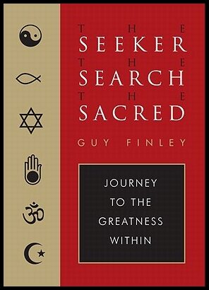 Finley, Guy | The Seeker, the Search, the Sacred : Journey to the Greatness Within