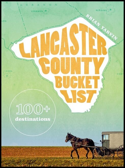 Brian  Yarvin | Lancaster County Bucket List : 100+ destinations