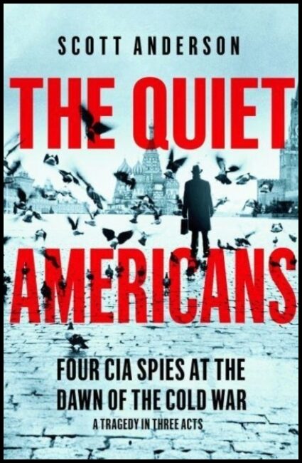 Anderson, Scott | The Quiet Americans