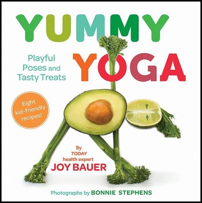 Joy Bauer, illustrated by Bonnie Stephens | Yummy Yoga