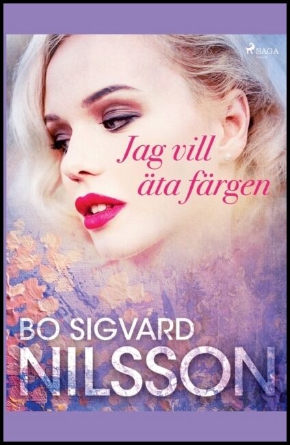 Nilsson, Bo Sigvard | Jag vill äta färgen