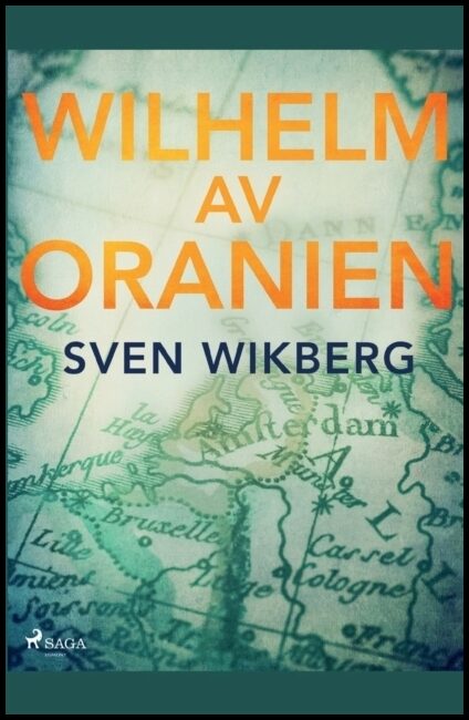 Wikberg, Sven | Wilhelm av Oranien : En kämpe för tolerans och nationell frihet