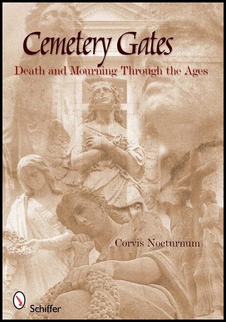 Corvis Nocturnum | Cemetery Gates : Death and Mourning Through the Ages