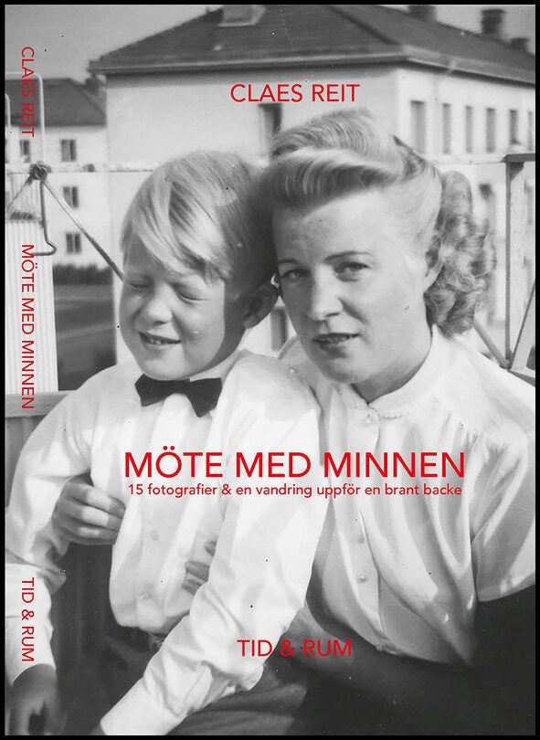Reit, Claes | Möte med minnen. 15 fotografier och en vandring uppför en brant backe.