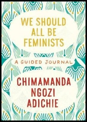 Adichie, Chimamanda Ngozi | We Should All Be Feminists : A Guided Journal