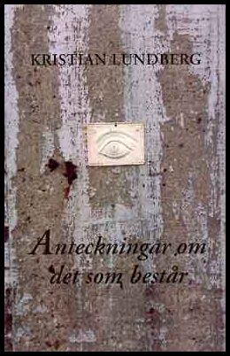 Lundberg, Kristian | Anteckningar om det som består