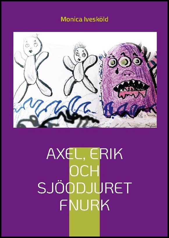 Ivesköld, Monica | Axel, Erik och sjöodjuret Fnurk